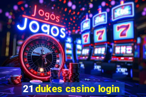 21 dukes casino login