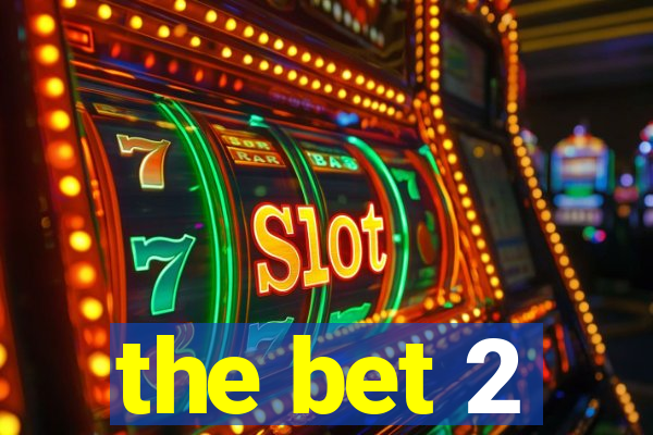 the bet 2