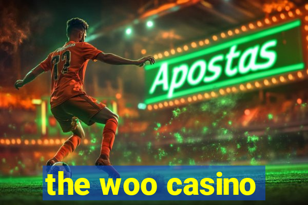 the woo casino