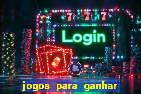 jogos para ganhar dinheiro online