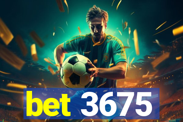 bet 3675