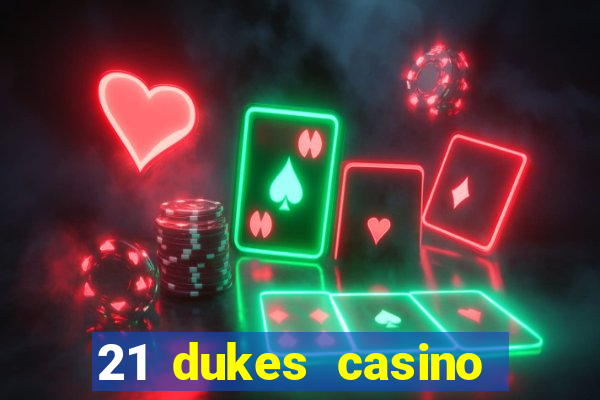 21 dukes casino bonus code