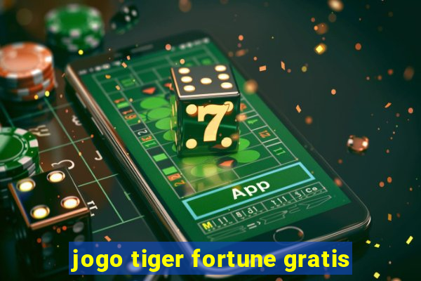 jogo tiger fortune gratis