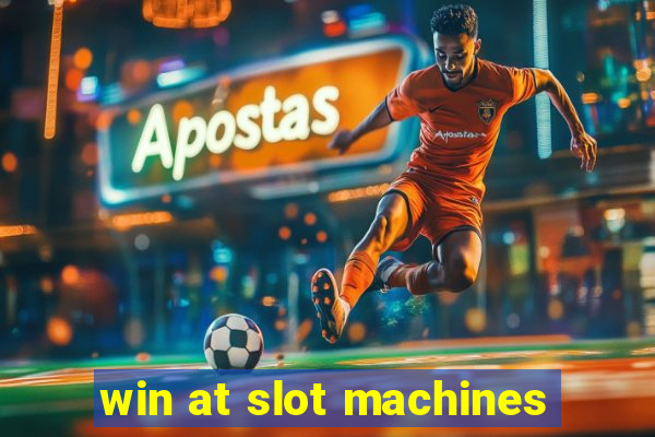 win at slot machines