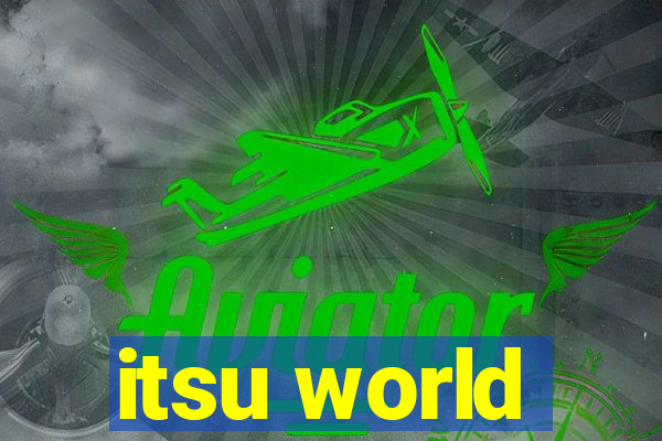 itsu world