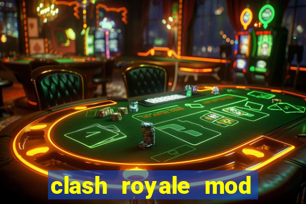 clash royale mod cartas modificadas download