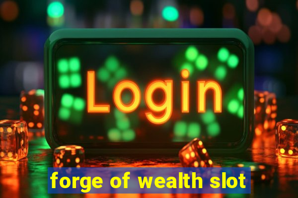 forge of wealth slot