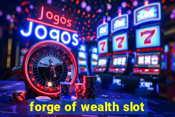 forge of wealth slot