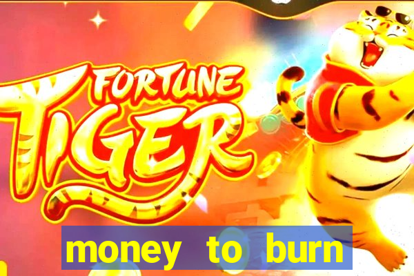 money to burn money to-burn system chapter 1 pt br