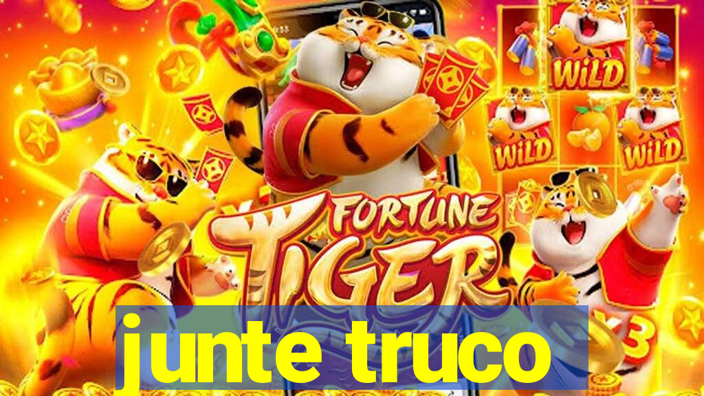 junte truco