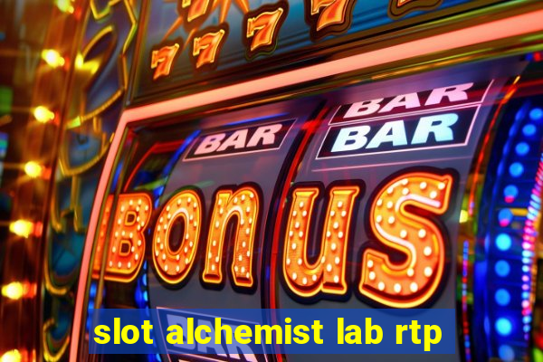 slot alchemist lab rtp