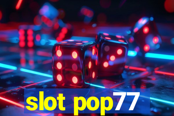 slot pop77