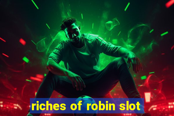 riches of robin slot