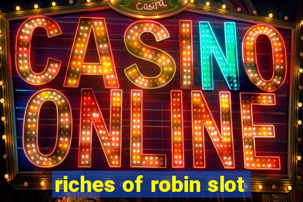 riches of robin slot