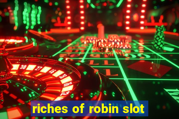 riches of robin slot