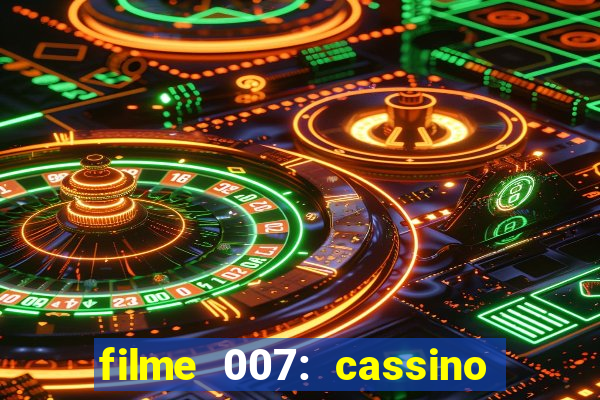 filme 007: cassino royale completo dublado youtube