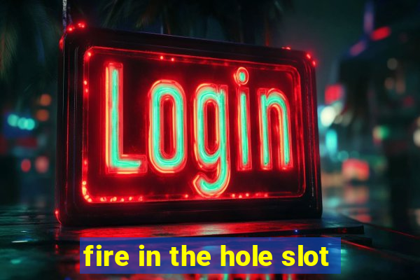 fire in the hole slot