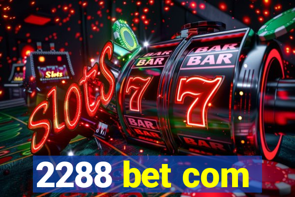 2288 bet com