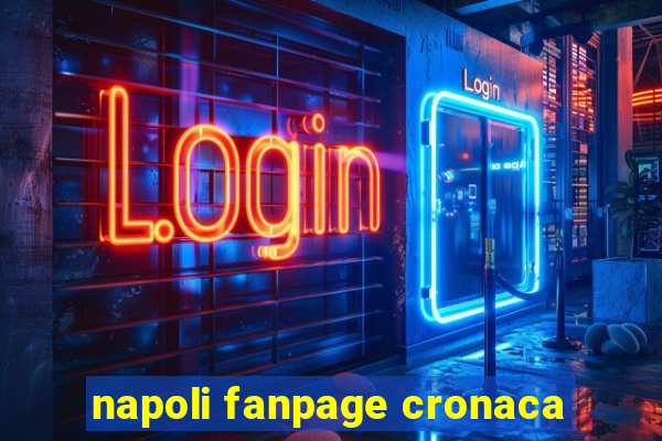 napoli fanpage cronaca