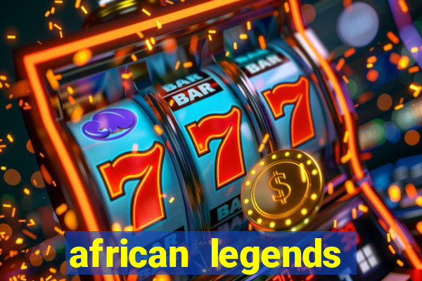 african legends slot game