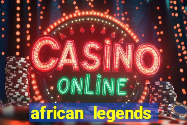 african legends slot game