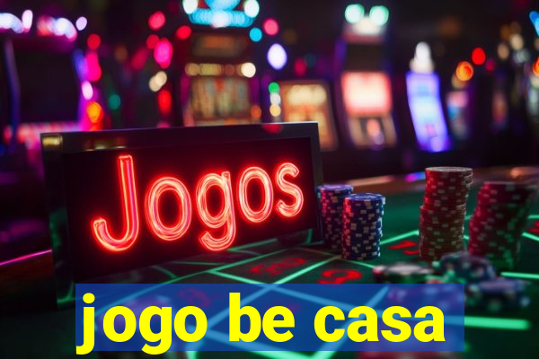 jogo be casa