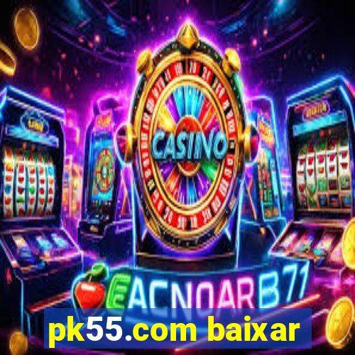 pk55.com baixar