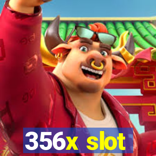 356x slot