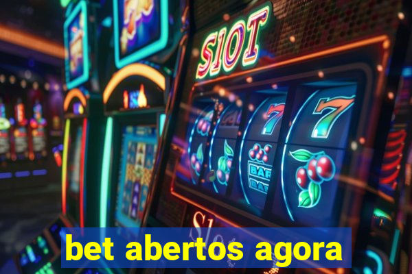 bet abertos agora