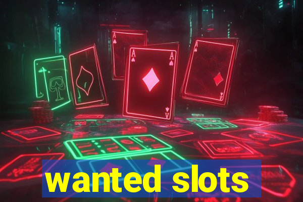 wanted slots