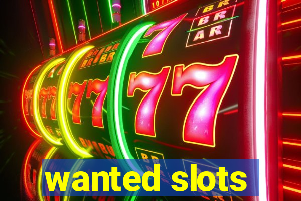 wanted slots