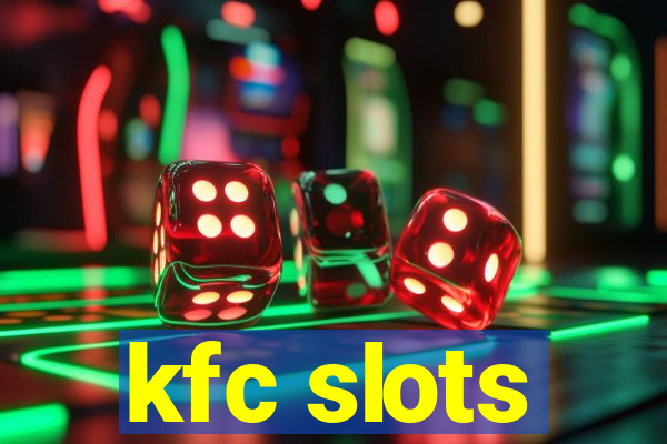 kfc slots