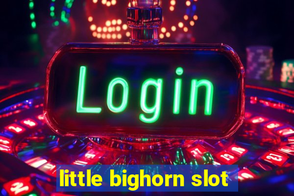 little bighorn slot