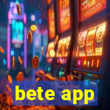 bete app