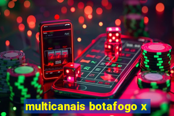 multicanais botafogo x