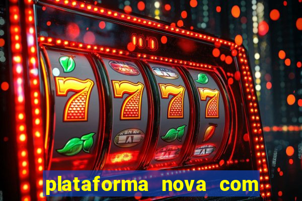 plataforma nova com b?nus de cadastro