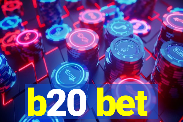 b20 bet