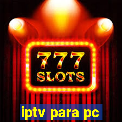 iptv para pc