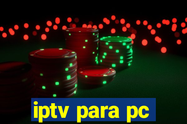 iptv para pc