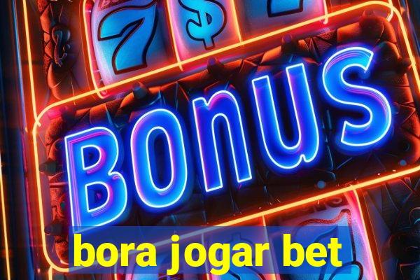 bora jogar bet