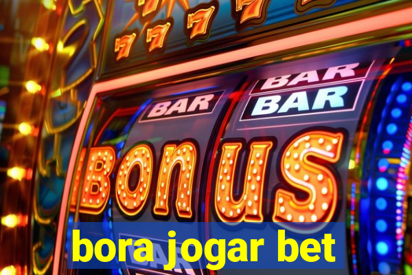 bora jogar bet