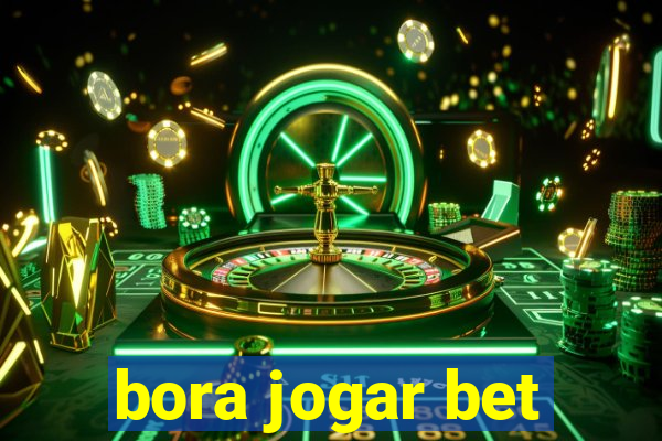 bora jogar bet