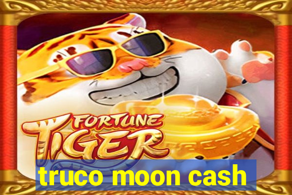 truco moon cash