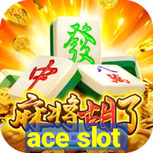 ace slot