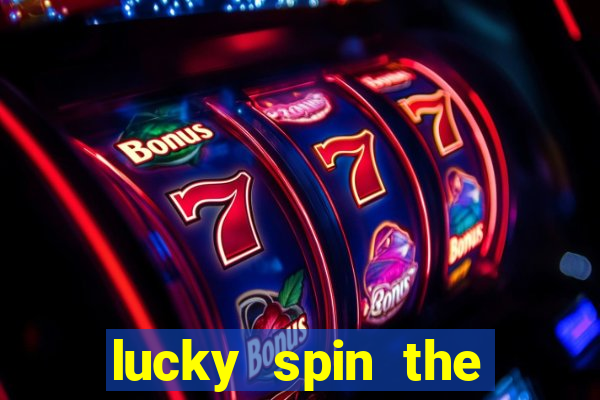 lucky spin the whell 999 slot