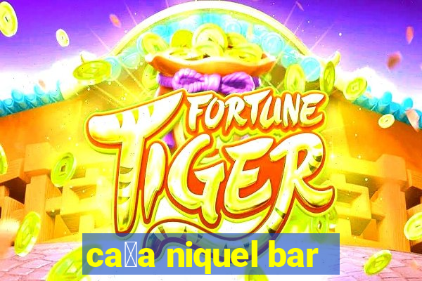 ca莽a niquel bar