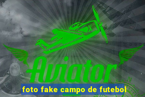 foto fake campo de futebol