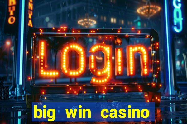 big win casino slot games plataforma