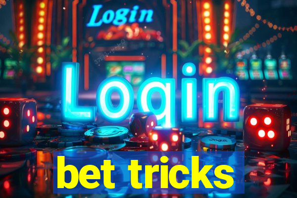 bet tricks