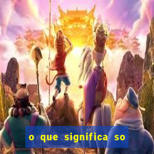 o que significa so na betano